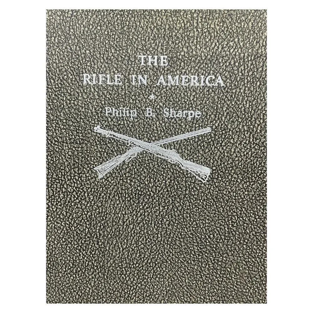 The Rifle In‎ America by Philip B Sharpe 1947 Second Edition Hardcover